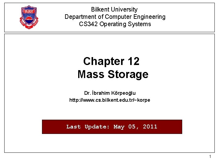 Bilkent University Department of Computer Engineering CS 342 Operating Systems Chapter 12 Mass Storage