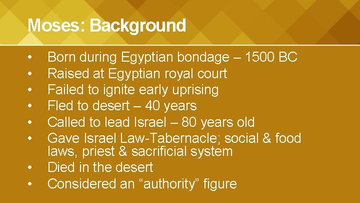 Moses: Background • • Born during Egyptian bondage – 1500 BC Raised at Egyptian