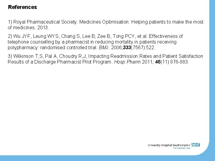 References 1) Royal Pharmaceutical Society. Medicines Optimisation: Helping patients to make the most of