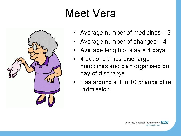 Meet Vera • • Average number of medicines = 9 Average number of changes