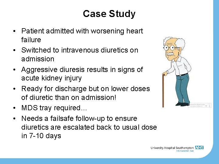 Case Study • Patient admitted with worsening heart failure • Switched to intravenous diuretics