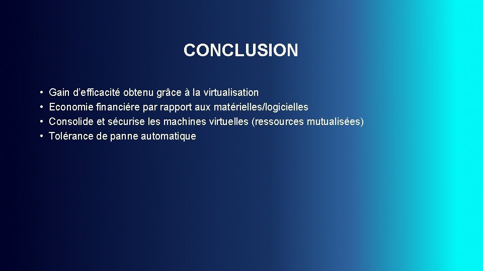 CONCLUSION • • Gain d’efficacité obtenu grâce à la virtualisation Economie financiére par rapport