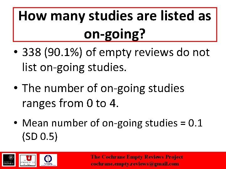 How many studies are listed as on-going? • 338 (90. 1%) of empty reviews