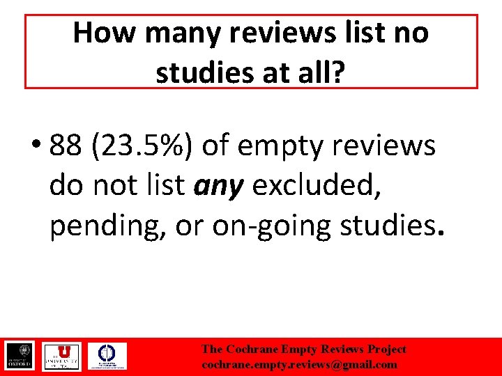 How many reviews list no studies at all? • 88 (23. 5%) of empty