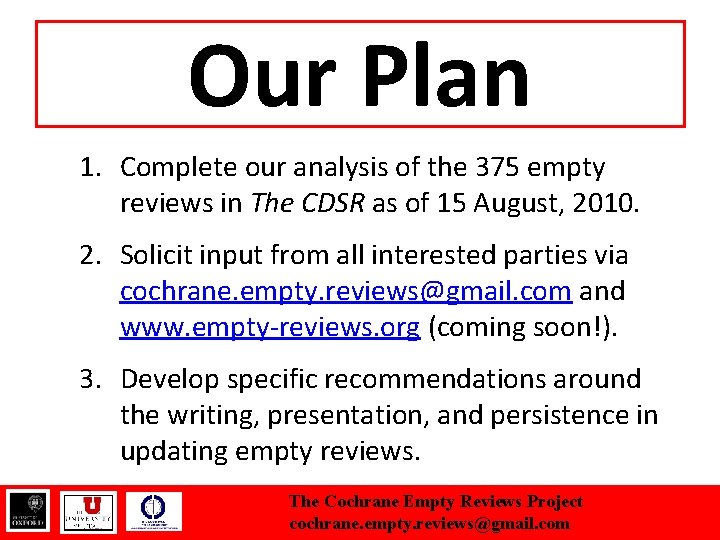 Our Plan 1. Complete our analysis of the 375 empty reviews in The CDSR