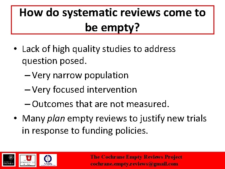 How do systematic reviews come to be empty? • Lack of high quality studies