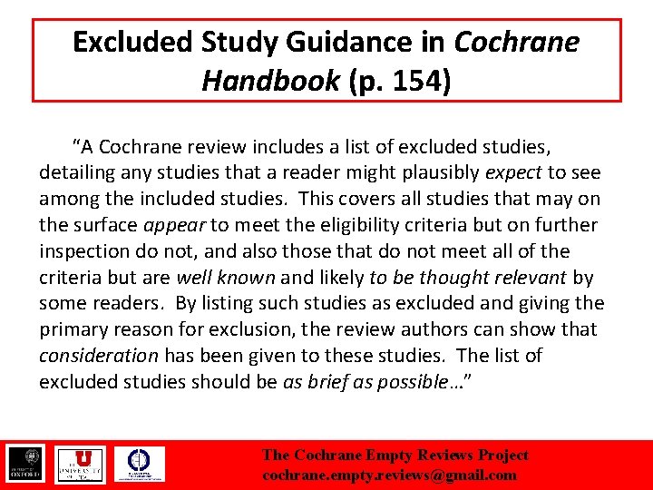 Excluded Study Guidance in Cochrane Handbook (p. 154) “A Cochrane review includes a list