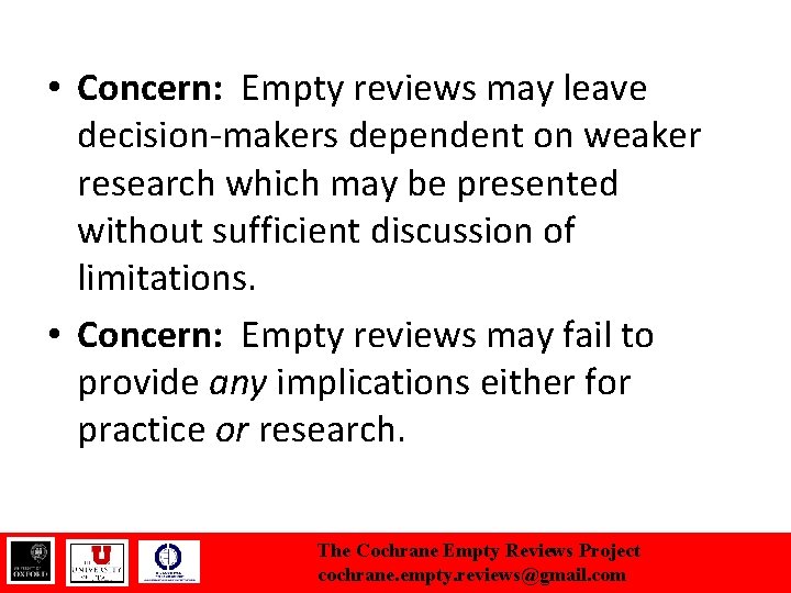  • Concern: Empty reviews may leave decision-makers dependent on weaker research which may