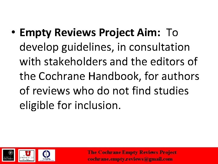  • Empty Reviews Project Aim: To develop guidelines, in consultation with stakeholders and