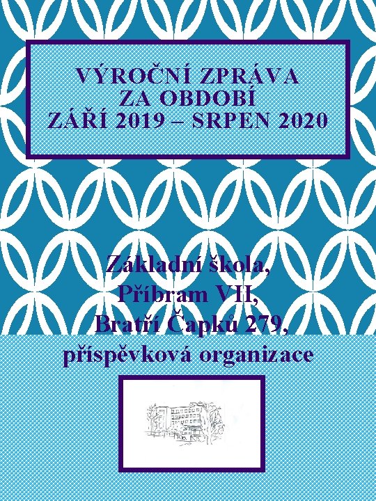 VÝROČNÍ ZPRÁVA ZA OBDOBÍ ZÁŘÍ 2019 – SRPEN 2020 Základní škola, Příbram VII, Bratří