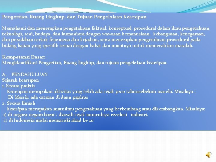 Pengertian, Ruang Lingkup, dan Tujuan Pengelolaan Kearsipan Memahami dan menerapkan pengetahuan faktual, konseptual, prosedural