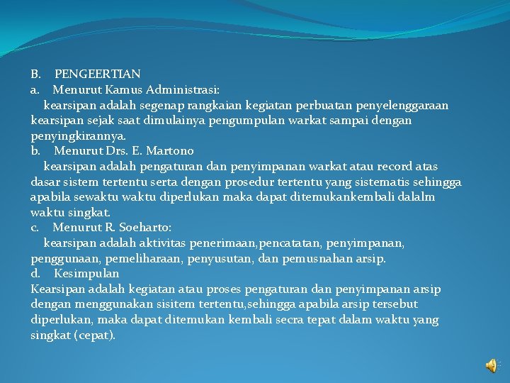 B. PENGEERTIAN a. Menurut Kamus Administrasi: kearsipan adalah segenap rangkaian kegiatan perbuatan penyelenggaraan kearsipan