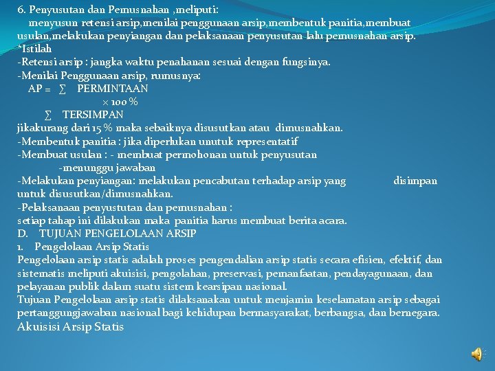 6. Penyusutan dan Pemusnahan , meliputi: menyusun retensi arsip, menilai penggunaan arsip, membentuk panitia,