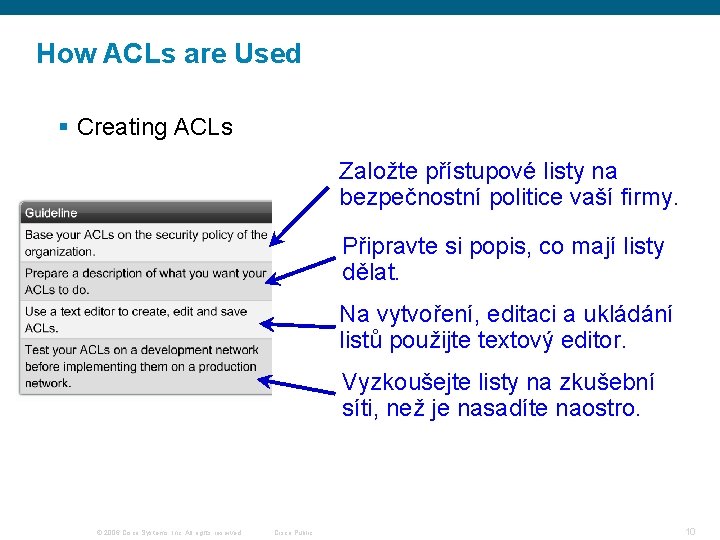 How ACLs are Used § Creating ACLs Založte přístupové listy na bezpečnostní politice vaší