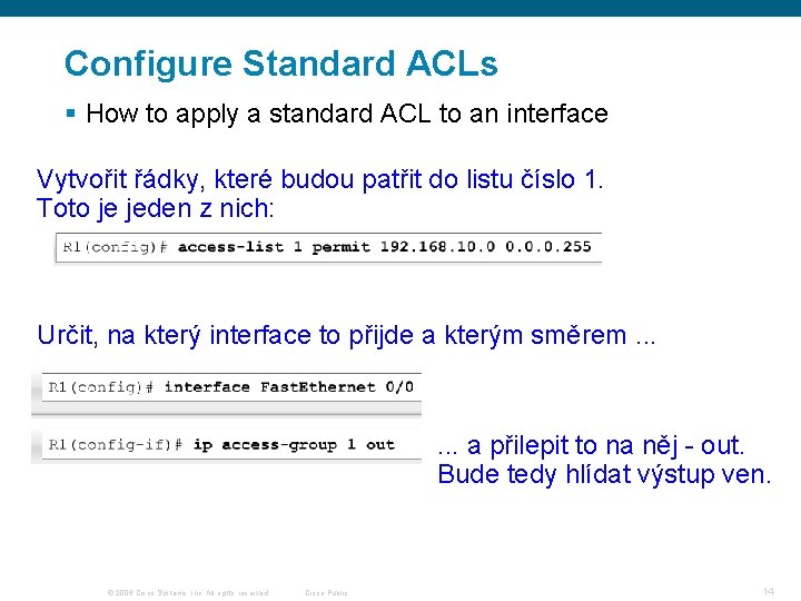 Configure Standard ACLs § How to apply a standard ACL to an interface Vytvořit