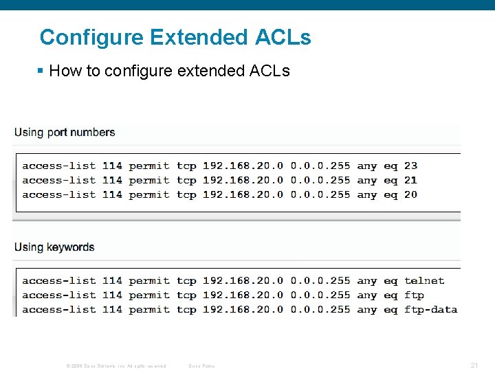 Configure Extended ACLs § How to configure extended ACLs © 2006 Cisco Systems, Inc.