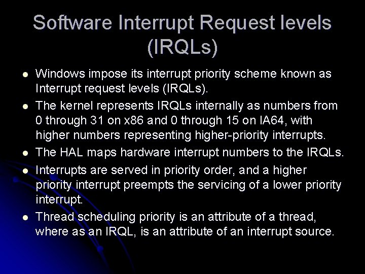 Software Interrupt Request levels (IRQLs) l l l Windows impose its interrupt priority scheme