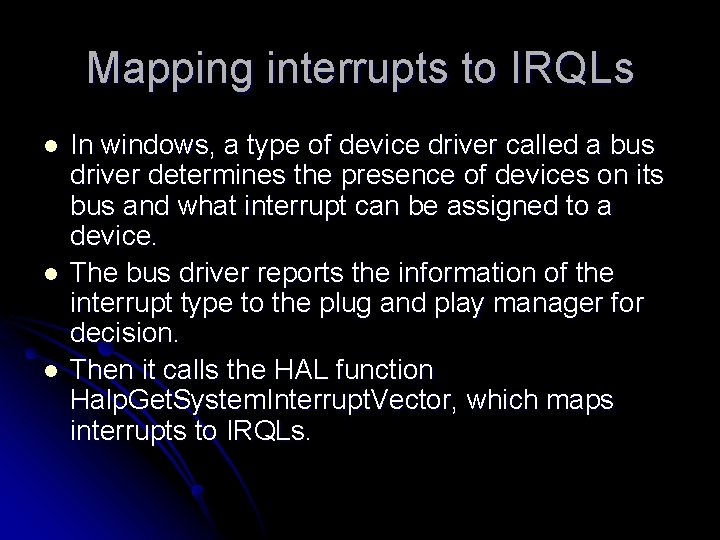 Mapping interrupts to IRQLs l l l In windows, a type of device driver