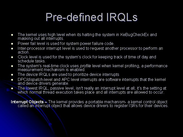 Pre-defined IRQLs l l l l The kernel uses high level when its halting