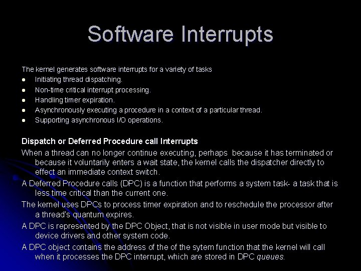 Software Interrupts The kernel generates software interrupts for a variety of tasks l Initiating