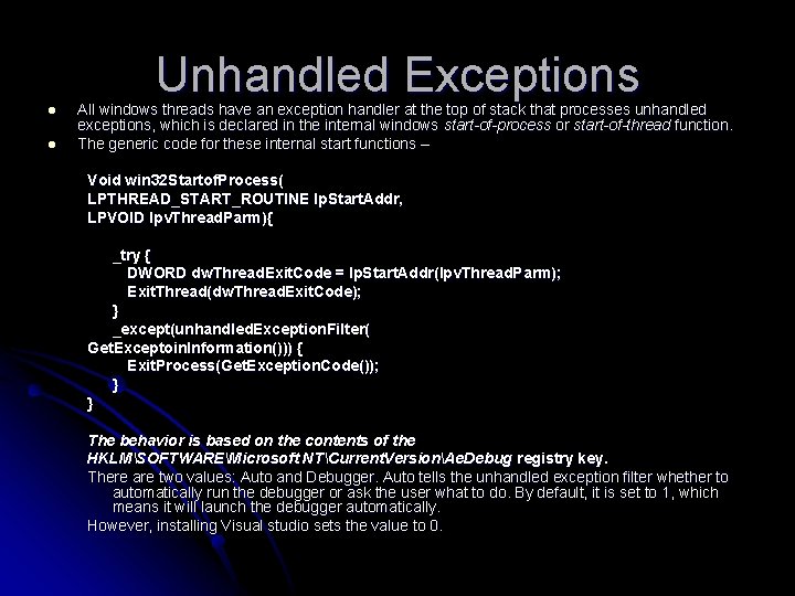 Unhandled Exceptions l l All windows threads have an exception handler at the top