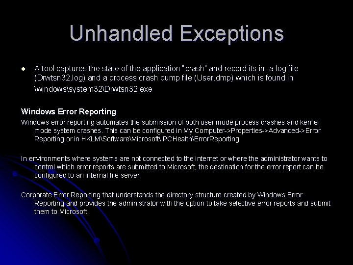 Unhandled Exceptions l A tool captures the state of the application “crash” and record