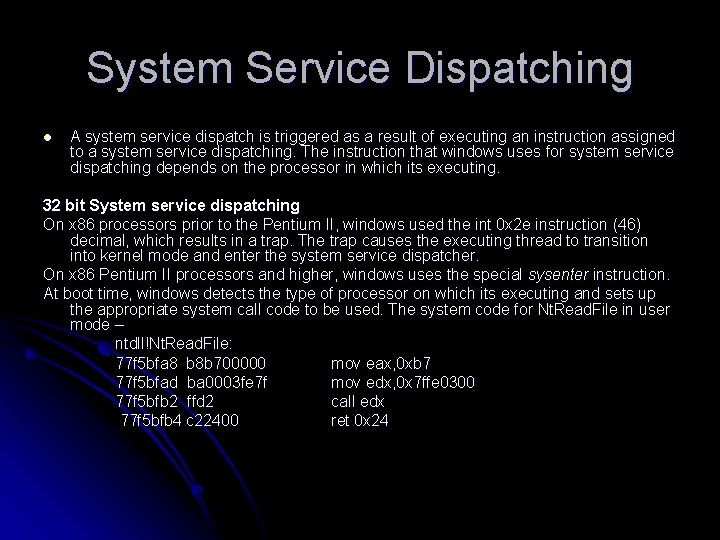 System Service Dispatching l A system service dispatch is triggered as a result of