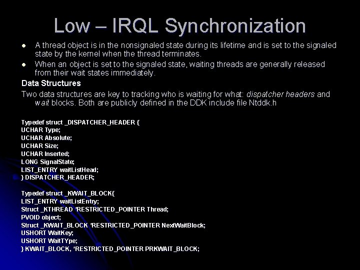 Low – IRQL Synchronization A thread object is in the nonsignaled state during its