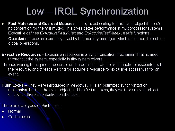 Low – IRQL Synchronization l Fast Mutexes and Guarded Mutexes – They avoid waiting