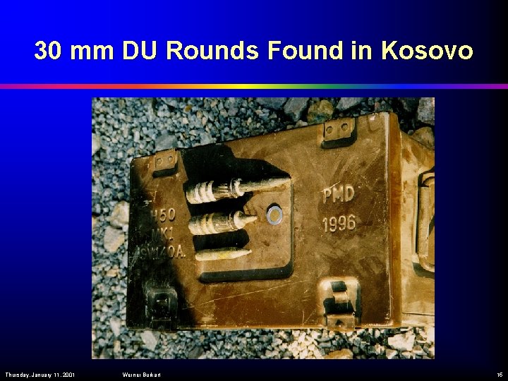 30 mm DU Rounds Found in Kosovo Thursday, January 11, 2001 Werner Burkart 15