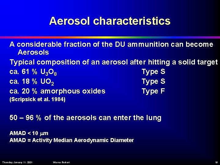 Aerosol characteristics A considerable fraction of the DU ammunition can become Aerosols Typical composition