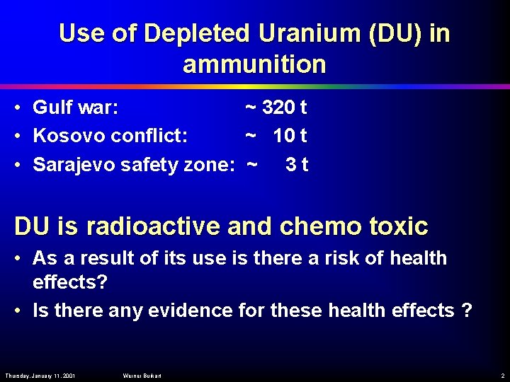 Use of Depleted Uranium (DU) in ammunition • Gulf war: ~ 320 t •