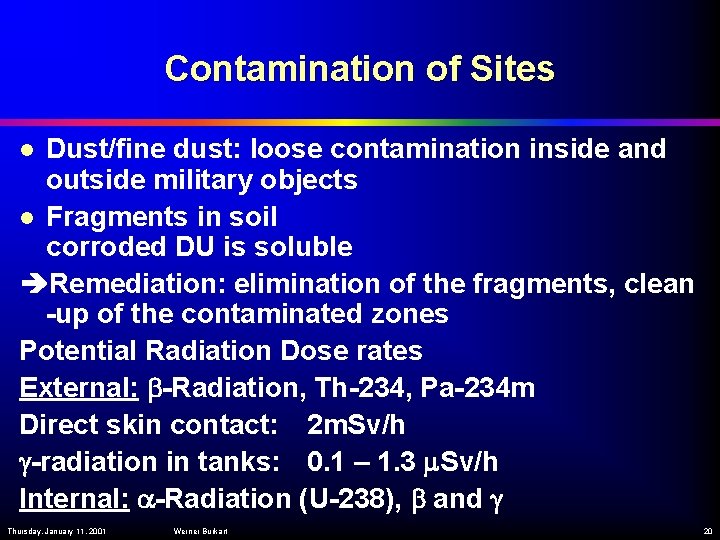 Contamination of Sites Dust/fine dust: loose contamination inside and outside military objects l Fragments