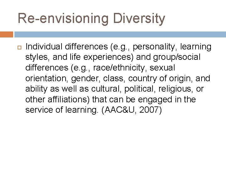 Re-envisioning Diversity Individual differences (e. g. , personality, learning styles, and life experiences) and