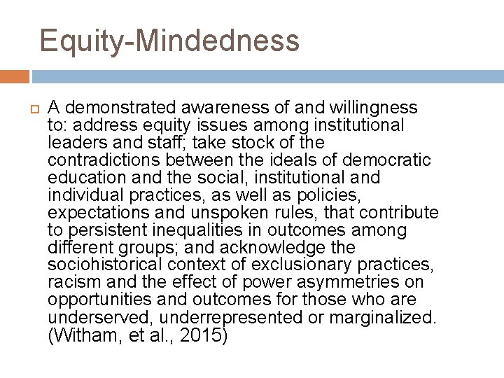 Equity-Mindedness A demonstrated awareness of and willingness to: address equity issues among institutional leaders
