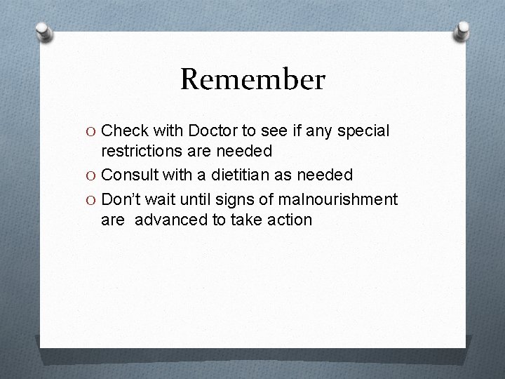 Remember O Check with Doctor to see if any special restrictions are needed O