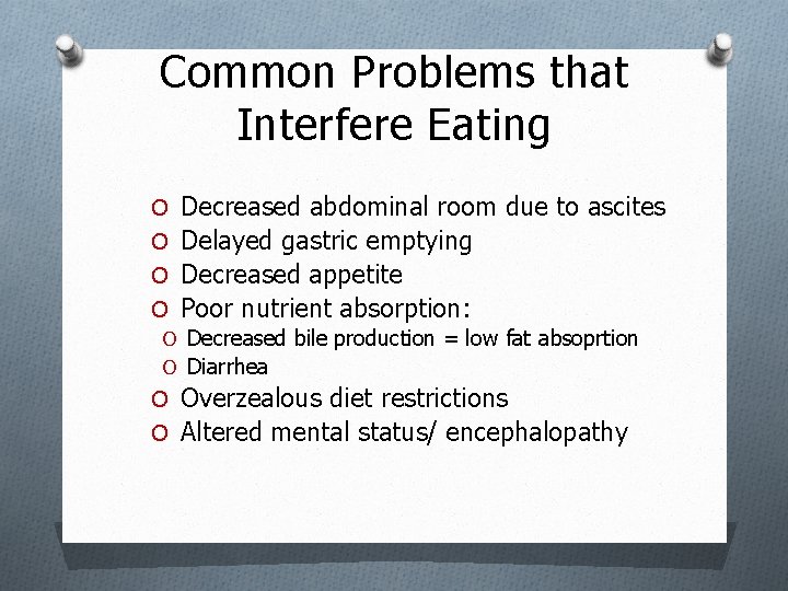 Common Problems that Interfere Eating O O Decreased abdominal room due to ascites Delayed