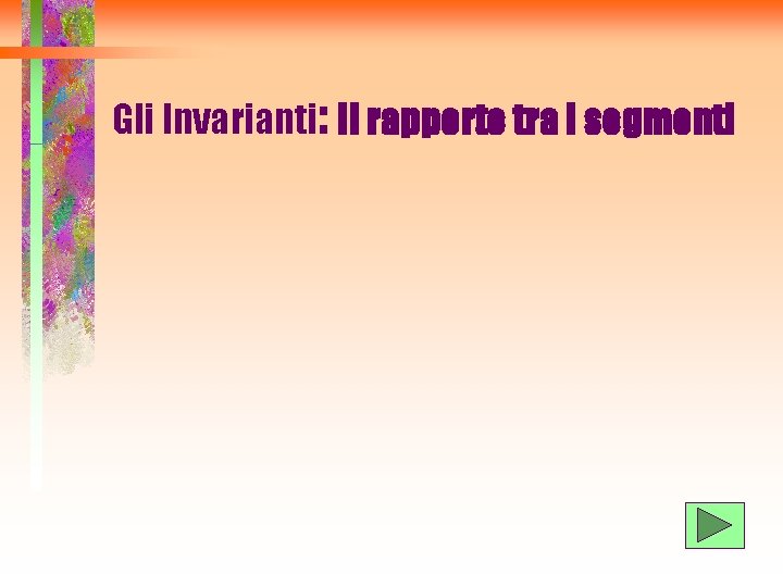 Gli Invarianti: Il rapporto tra i segmenti 