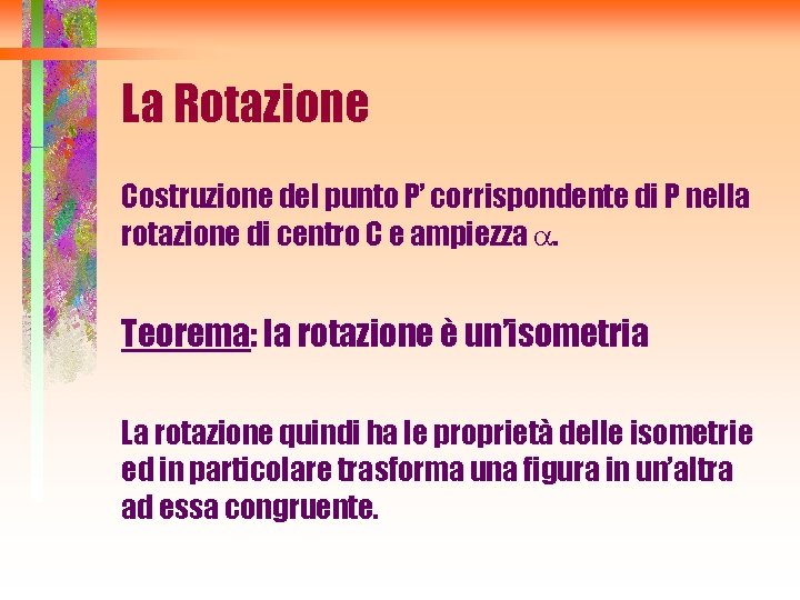 La Rotazione Costruzione del punto P’ corrispondente di P nella rotazione di centro C