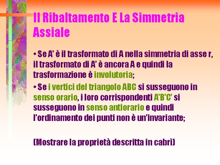 Il Ribaltamento E La Simmetria Assiale • Se A’ è il trasformato di A