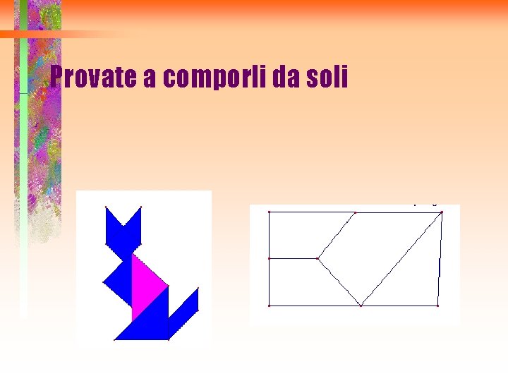 Provate a comporli da soli 