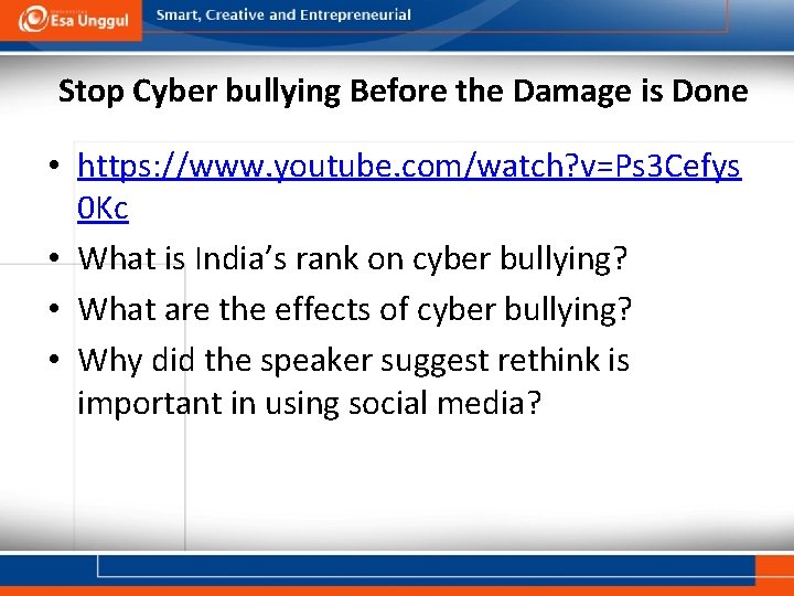 Stop Cyber bullying Before the Damage is Done • https: //www. youtube. com/watch? v=Ps