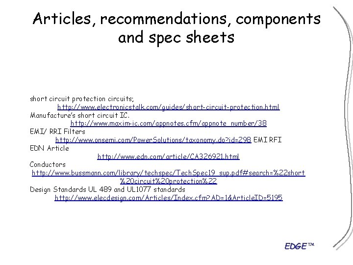 Articles, recommendations, components and spec sheets short circuit protection circuits; http: //www. electronicstalk. com/guides/short-circuit-protection.