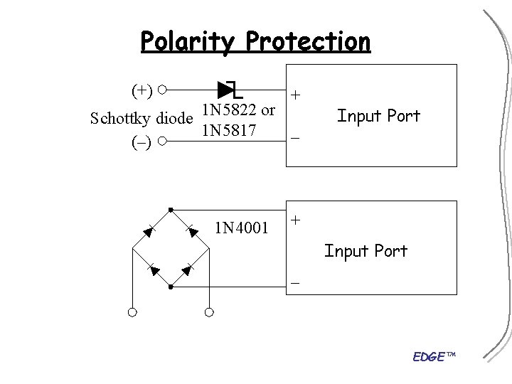 Polarity Protection (+) + Schottky diode 1 N 5822 or 1 N 5817 –