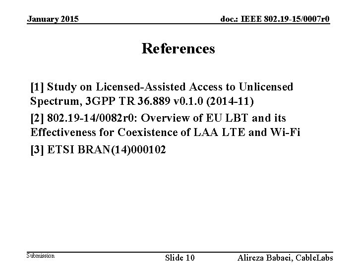 January 2015 doc. : IEEE 802. 19 -15/0007 r 0 References [1] Study on