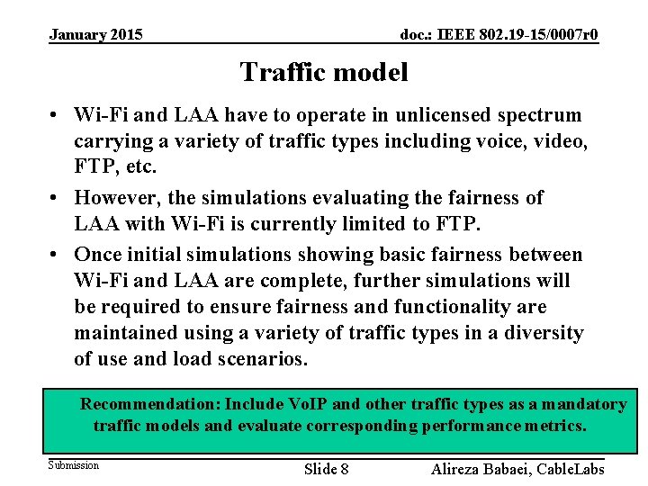 January 2015 doc. : IEEE 802. 19 -15/0007 r 0 Traffic model • Wi-Fi
