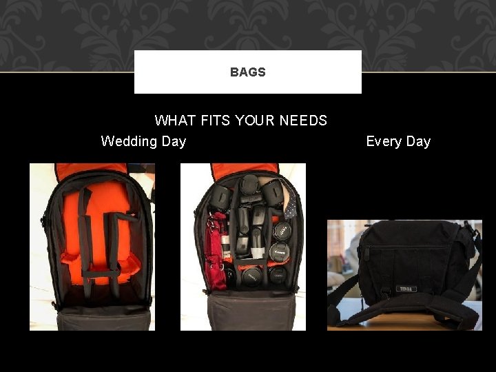 BAGS WHAT FITS YOUR NEEDS Wedding Day Every Day 