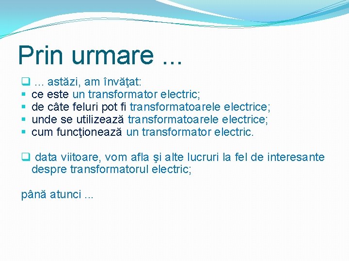 Prin urmare. . . q. . . astăzi, am învăţat: § ce este un