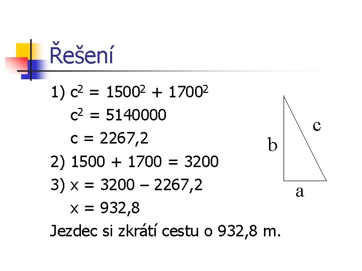Řešení 1) c 2 = 15002 + 17002 c 2 = 5140000 c =