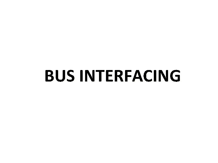 BUS INTERFACING 